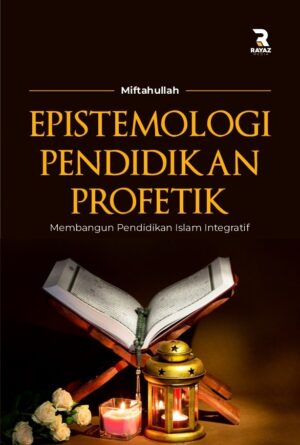 Epistemologi Pendidikan Profetik Epistemologi Pendidikan Profetik