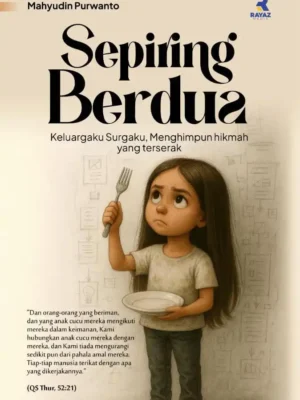Sepiring Berdua (Keluargaku surgaku, menghimpun hikmah yang terserak) Sepiring Berdua (Keluargaku surgaku, menghimpun hikmah yang terserak)