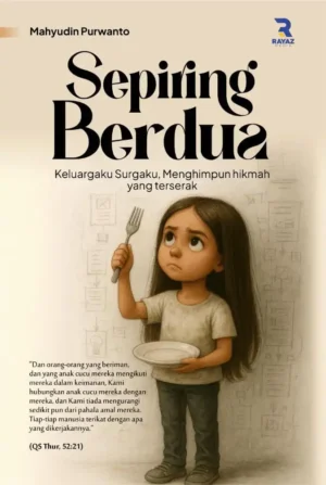 Sepiring Berdua (Keluargaku surgaku, menghimpun hikmah yang terserak)
