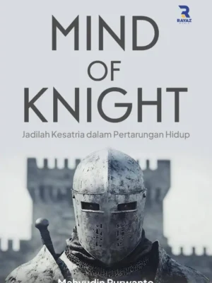 Mind of Knight (Jadilah kesatria dalam pertarungan hidup)