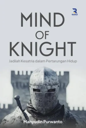 mind of knight Mind of Knight (Jadilah kesatria dalam pertarungan hidup)