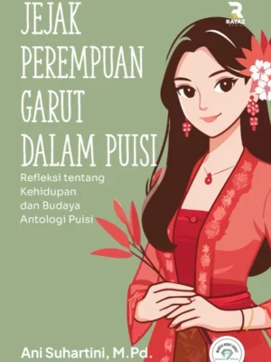 Jejak Perempuan Garut Dalam Puisi : Refleksi Tentang Kehidupan Dan Budaya Antologi Puisi