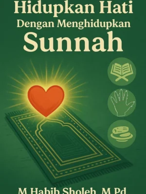 Hidupkan Hati Dengan Menghidupkan Sunnah