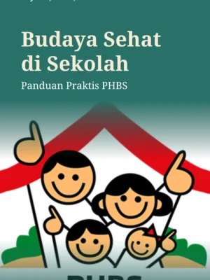 Budaya Sehat Di Sekolah: Panduan Praktis PHBS