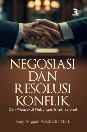 negosiasi dan resolusi konflik Negosiasi Dan Resolusi Konflik: Dari Prespektif Hubungan Internasional
