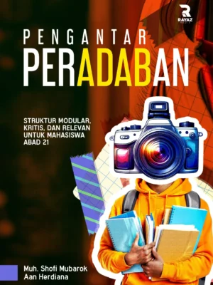 Pengantar Peradaban: Struktur Modular, Kritis, Dan Relevan Untuk Mahasiswa Abad 21