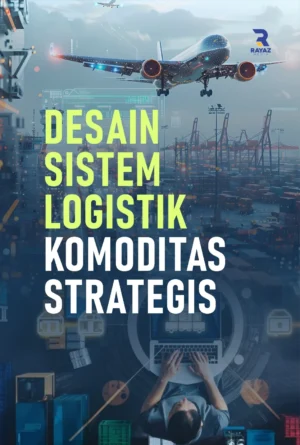 Desain Sistem Logistik Komoditas Strategis Desain Sistem Logistik Komoditas Strategis