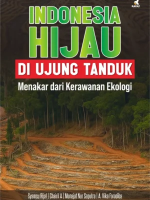 Indonesia Hijau di Ujung Tanduk