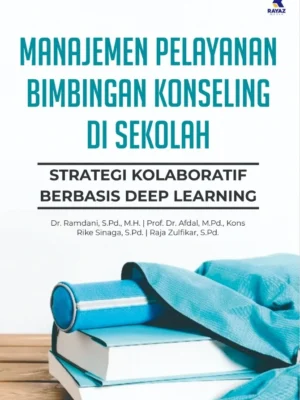 Manajemen Pelayanan Bimbingan Konseling di Sekolah : Strategi Kolaboratif Berbasis Deep Learning