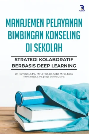 Manajemen Pelayanan Bimbingan Konseling di Sekolah Strategi Kolaboratif Berbasis Deep Learning Manajemen Pelayanan Bimbingan Konseling di Sekolah : Strategi Kolaboratif Berbasis Deep Learning