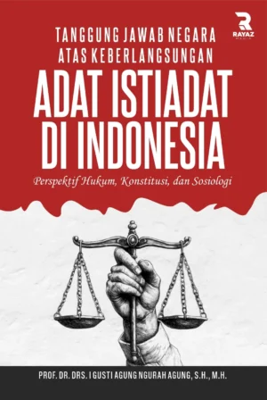 Tanggung Jawab Negara atas Keberlangsungan Adat Istiadat di Indonesia : Perspektif Hukum, Konstitusi, dan Sosiologi