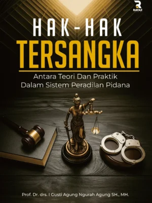 Hak-Hak Tersangka : Antara Teori dan Praktik dalam Sistem Peradilan Pidana
