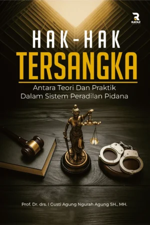 hak hak tersangka Hak-Hak Tersangka : Antara Teori dan Praktik dalam Sistem Peradilan Pidana