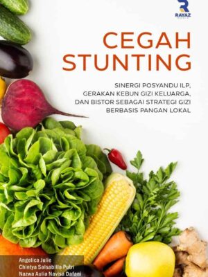 Cegah Stunting: Sinergi Posyandu ILP, Gerakan Kebun Gizi Keluarga, Dan Bistor Sebagai Strategi Gizi Berbasis Pangan Lokal