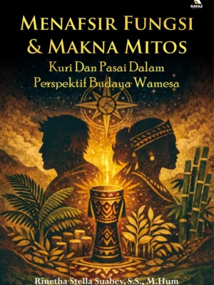 Menafsir Fungsi & Makna Mitos Kuri dan Pasai dalam Perspektif Budaya Wamesa
