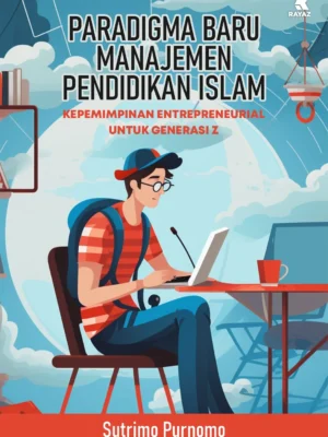 Paradigma Baru Manajemen Pendidikan Islam: Kepemimpinan Entrepreneurial untuk Generasi Z