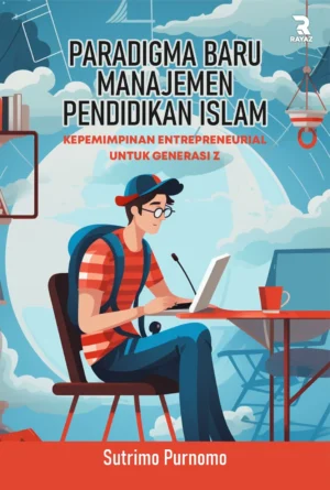 Paradigma Pendidikan Agama Islam dalam Masyarakat Multikultural Paradigma Baru Manajemen Pendidikan Islam: Kepemimpinan Entrepreneurial untuk Generasi Z