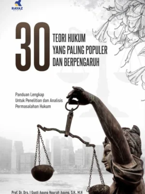 30 Teori Hukum Yang Paling Populer Dan Berpengaruh: Panduan Lengkap Untuk Penelitian dan Analisis Permasalahan Hukum