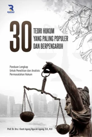 30 Teori Hukum Yang Paling Populer Dan Berpengaruh 30 Teori Hukum Yang Paling Populer Dan Berpengaruh: Panduan Lengkap Untuk Penelitian dan Analisis Permasalahan Hukum