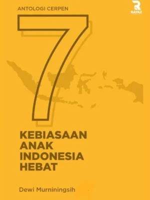 Antologi Cerpen 7 Kebiasaan Anak Indonesia Hebat
