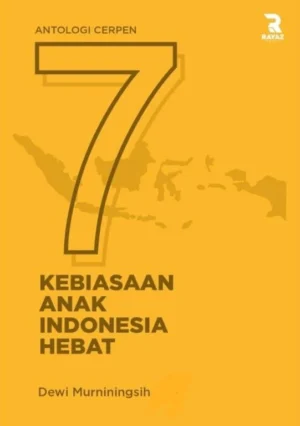 7 Kebiasaan Anak Indonesia Hebat (Antologi Cerpen) Antologi Cerpen 7 Kebiasaan Anak Indonesia Hebat