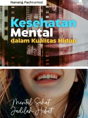 Kesehatan Mental dalam Kualitas Hidup: Mental Sehat, Jadilah Hebat