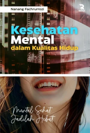 Kesehatan Mental dalam Kualitas Hidup: Mental Sehat, Jadilah Hebat