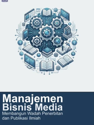 Manajemen Bisnis Media: Membangun Wadah Penerbitan dan Publikasi Ilmiah