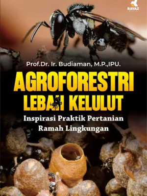 Agroforestri Lebah Kelulut: Inspirasi Praktik Pertanian Ramah Lingkungan