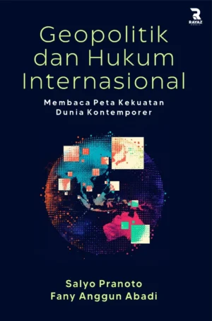 Geopolitik dan Hukum Internasional: Membaca Peta Kekuatan Dunia Kontemporer