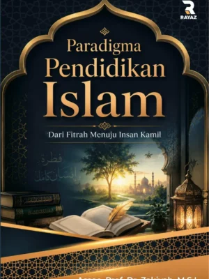 Paradigma Pendidikan Islam: Dari Fitrah Menuju Insan Kamil