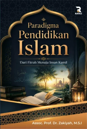 Paradigma Pendidikan Islam Paradigma Pendidikan Islam: Dari Fitrah Menuju Insan Kamil