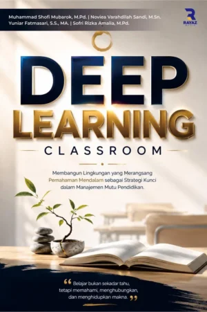 Deep Learning Classroom Deep Learning Classroom: Membangun Lingkungan yang Merangsang Pemahaman Mendalam sebagai Strategi Kunci dalam Manajemen Mutu Pendidikan