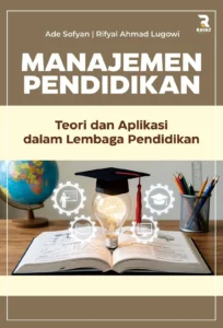 Manajemen Pendidikan: Teori dan Aplikasi dalam Lembaga Pendidikan
